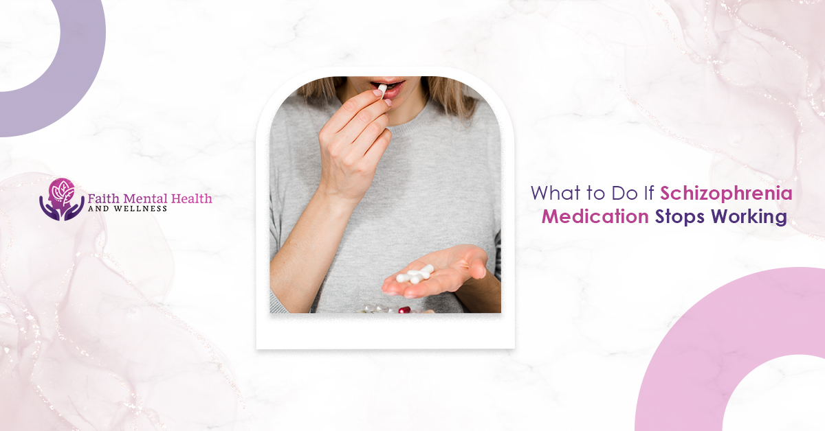 What to Do If Schizophrenia Medication Stops Working